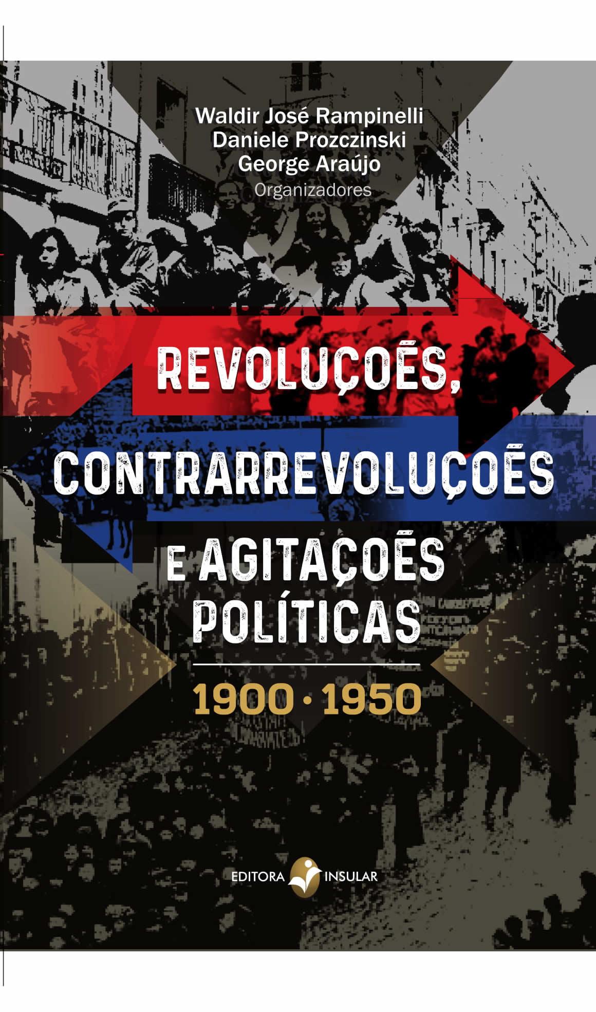 Revoluções, Contrarrevoluções e Agitações Políticas, 1900-1950