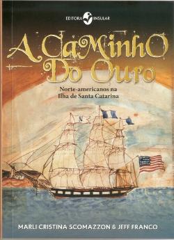 A caminho do ouro – norte-americanos na ilha de Santa Catarina